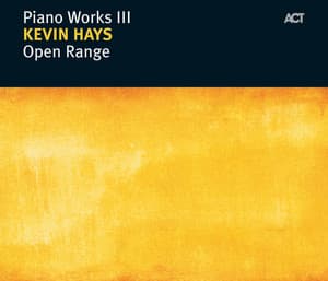 Open Range - Piano Works III - Kevin Hays