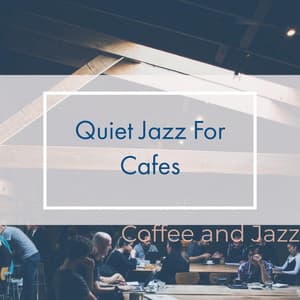 Quiet Jazz For Cafes - Coffee and Jazz