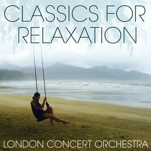 Classics For Relaxation - London Concert Orchestra