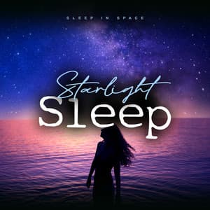 Starlight Sleep - Sleep In Space