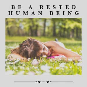 Be a Rested Human Being - Insomnia Music Universe