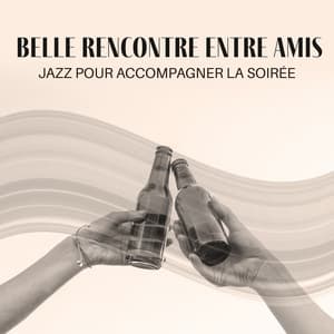 Belle rencontre entre amis: Jazz pour accompagner la soirée - Jazzy City Musique Expert