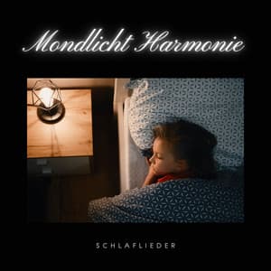 Mondlicht Harmonie: Musik Zum Schlafen - Schlaflieder