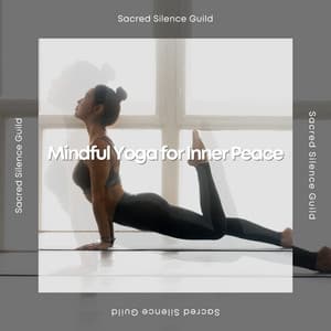 Mindful Yoga for Inner Peace - Sacred Silence Guild