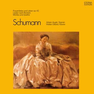 Schumann: Frauenliebe und -leben, Op. 42 / Lieder nach Rückert, Mörike und Goethe - Robert Schumann