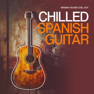 Chilled Spanish Guitar - Spanish Guitar Chill Out