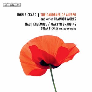 John Pickard: The Gardener of Aleppo & Other Chamber Works - John Pickard