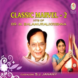 Classic Marvel - 2 Hits of Dr M. Balamurali Krishna - S. J. Jananiy