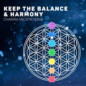 Keep the Balance & Harmony - Chakra Meditations: Healing Meditation, Relaxation, Stress Reduction - System for Chakra