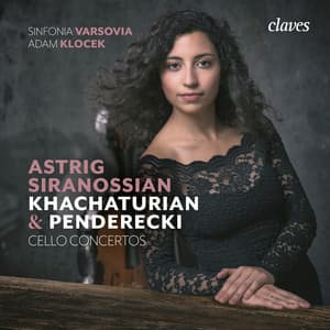 Khachaturian & Penderecki: Cello Concertos - Astrig Siranossian