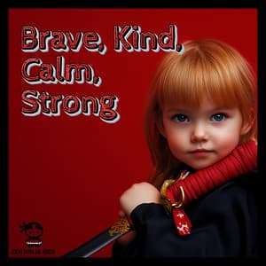 Brave, Kind, Calm, Strong - Zen Ninja Kids