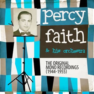 The Original Mono Recordings 1944-1955 - Percy Faith & His Orchestra