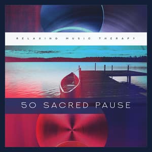 50 Sacred Pause - Relaxing Music Therapy