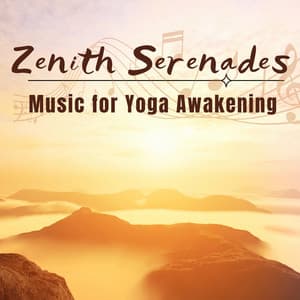 Zenith Serenades: Music for Yoga Awakening" - Zen Music Planet
