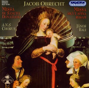 Obrecht: Missa De Sancto Donatiano / Missa Sicut Spina Rosam - Jacob Obrecht