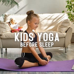 Kids Yoga Before Sleep: Bedtime Relaxation for Children, Time to Calm Down, Kids Mindfulness - Child Care Specialists