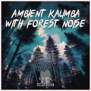 Ambient Kalimba with Forest Noise - Kalimba Music Relaxation