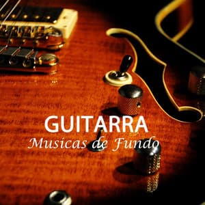 Guitarra, Músicas de Fundo para Meu Coração - Guitarra Sound