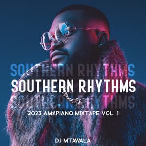 Southern Rhythms: 2023 Amapiano Mixtape vol. 1 - DJ Mtawala