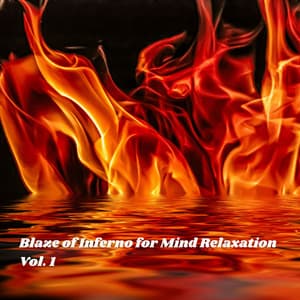 Blaze of Inferno for Mind Relaxation Vol. 1 - Spa Music