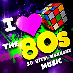 I Love the 80s – 50 Hits! Workout Music - Workout Buddy