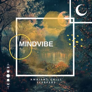 Mindvibe - Ambient Chill Sleepers
