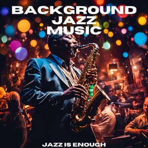 Jazz Is Enough - Background Jazz Music