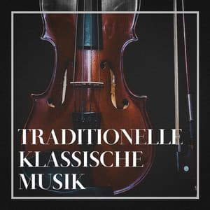 Traditionelle Klassische Musik - Classical Music