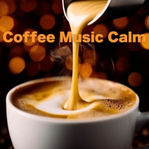 Coffee Music Calm - Coffee Shop Music