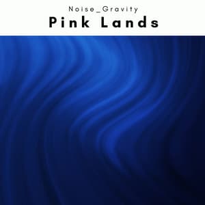 2 0 2 2 Pink Lands - Noise Gravity