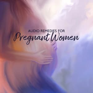 Balance and Control: Audio Remedies for Pregnant Women - Pregnancy and Birthing Specialists
