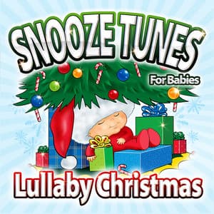 Lullaby Christmas - Snooze Tunes for Babies