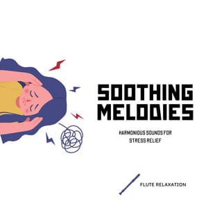 Soothing Melodies: Harmonious Sounds for Stress Relief - Flute Relaxation