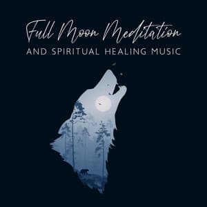 Full Moon Meditation and Spiritual Healing Music - Inspiring New Age Collection