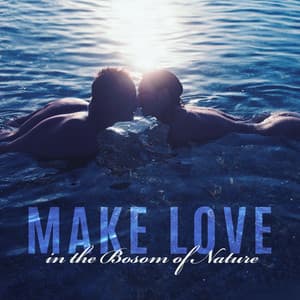 Make Love in the Bosom of Nature. Natural Pleasure During Intimate Close-Ups - Erotic Relaxation New Age Maker