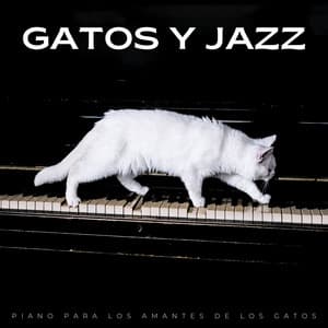 Gatos Y Jazz: Piano Para Los Amantes De Los Gatos - Cuna Musical Gatos