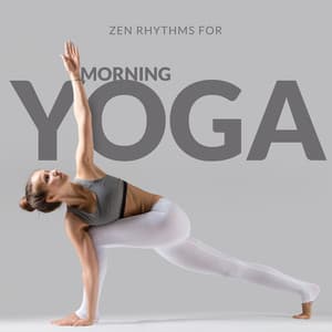 Zen Rhythms for Morning Yoga - Healing Harmony Sounds, New Age Music 2020, Total Relaxation, Meditative Yoga, Rest, Free Time Exercises, Inner Focus - Yoga Sounds