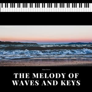 The Melody of Waves and Keys - Piano Waves