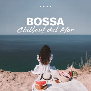 Bossa Chillout del Mar - Bossa Ibiza 2023 Lounge Music and Chill Out Music - Ibiza Lounge Club