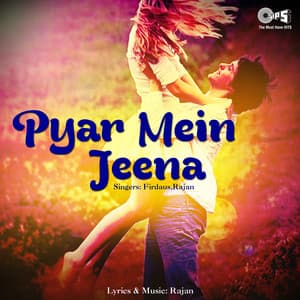 Pyar Mein Jeena - Firdaus