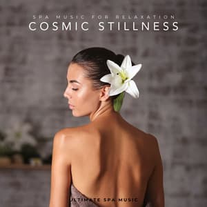 Cosmic Stillness: Spa Music for Relaxation - Ultimate Spa Music