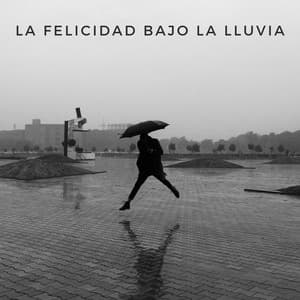 La Felicidad Bajo La Lluvia - Efectos especiales de sonidos de lluvia