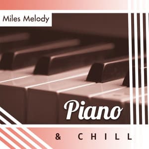 Piano & Chill - Miles Melody
