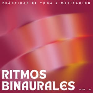 Ritmos Binaurales: Prácticas De Yoga Y Meditación Vol. 2 - Estado Binaural