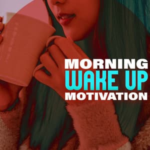 Morning Wake Up Motivation: Energising Chillout Music - Wake Up Music Collective