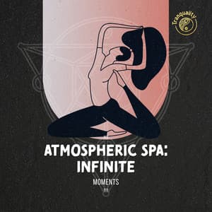 !!! Atmospheric Spa: Infinite Moments !!! - Relaxing Spa Music