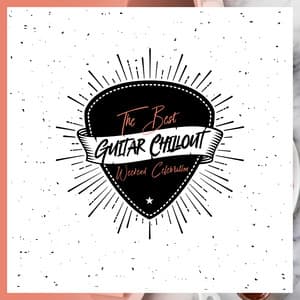 The Best Weekend Celebration: Guitar Chillout - Best Guitar Music