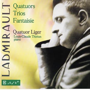 Ladmirault: Quatours, Trios, Fantasie - Paul Ladmirault