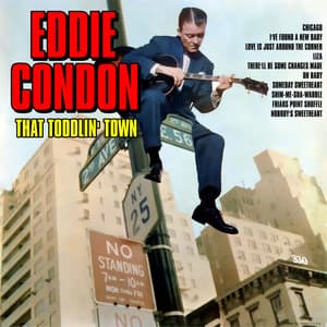 That Toddlin' Town - Eddie Condon
