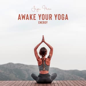 Awake Your Yoga Energy: Soft Music for Yoga & Mindfulness, Peaceful Ambient for Body Relax, Tracks for Om Buddhist Chanting - Jaya Hari